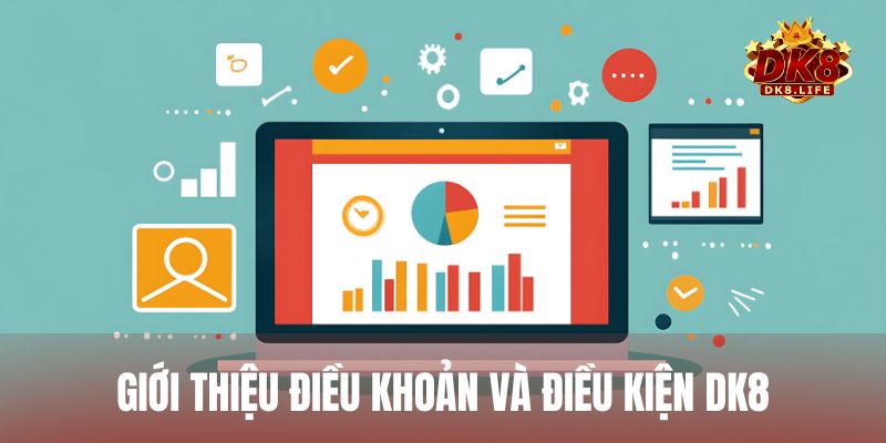 Giới thiệu chung về điều khoản và điều kiện DK8