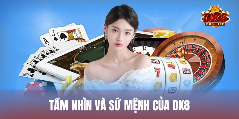 Tầm nhìn sứ mệnh mà nhà cái DK8 xây dựng và hướng đến