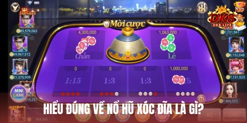 Hiểu đúng về nổ hũ xóc đĩa là gì để tham gia trò chơi tốt nhất