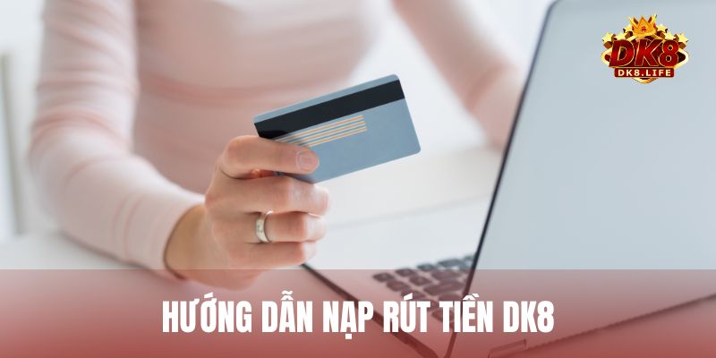 Quy trình nạp – rút tiền nhanh chóng cho người mới, đảm bảo an toàn tuyệt đối
