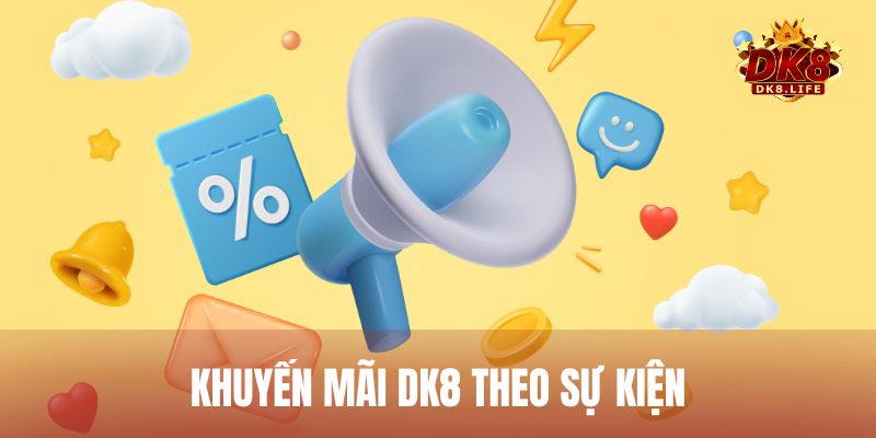Khuyến mãi sự kiện DK8– Cập nhật theo mùa giải và ngày lễ