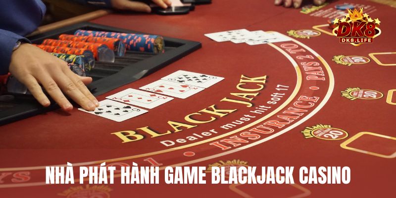 Top nhà phát hành game Blackjack chất lượng nhất mà bạn nên lựa chọn tham gia