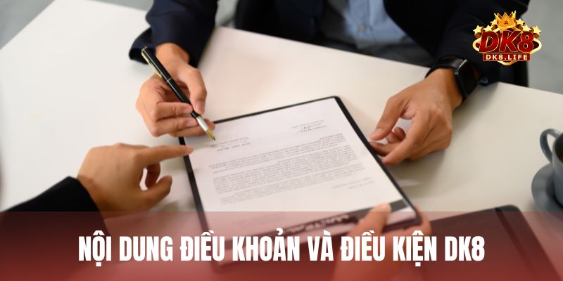 Nội dung điều khoản và điều kiện tại DK8 dành cho mọi thành viên tham gia