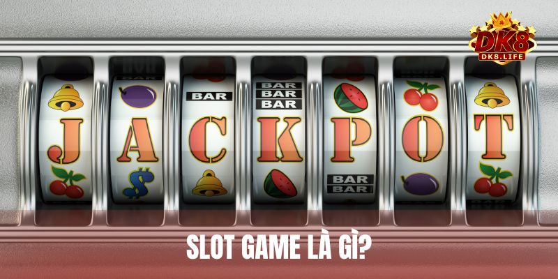 Slot game, hay còn gọi game nổ hũ đổi thưởng