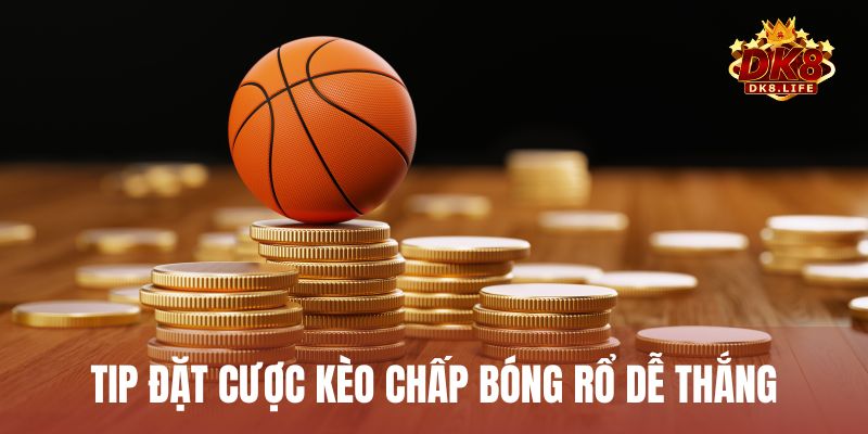 Bật mí tip đặt cược kèo chấp dễ thắng trong bóng rổ dành cho người chơi mới